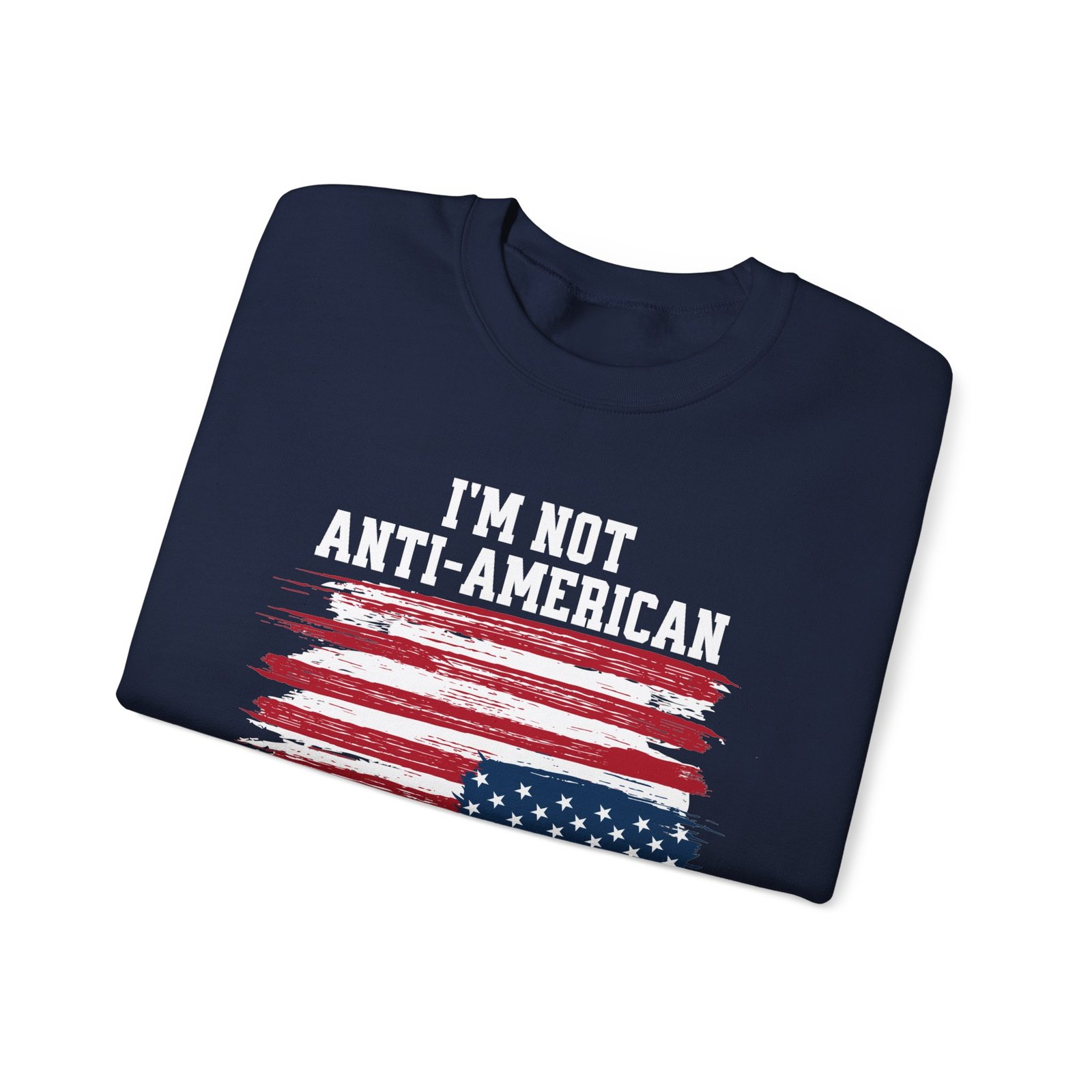 I'm Not Anti-American I'm Just Anti-Stupid Unisex Graphic Sweatshirt | Patriotic Protest Crewneck | Good Trubble - Image 9